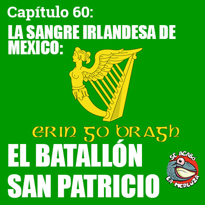 El Batallón San Patricio, la sangre irlandesa de los mexicanos