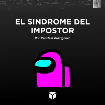 T1 /E15 | El Síndrome del Impostor... ¡y vos!