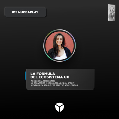T1 /E14 | La Fórmula del Ecosistema UX