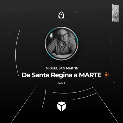 T1 /E16 | De Santa Regina a Marte; P1