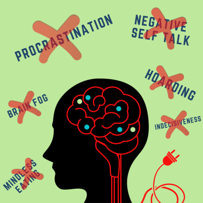 Ep. #7 | Getting Rid of 6 Bad Habits by Rewiring Your Brain (aka Neuroplasticity!)