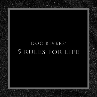 EP 02: Doc Rivers' 5 Rules For Life