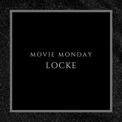 Movie Monday [EP 02]: Locke