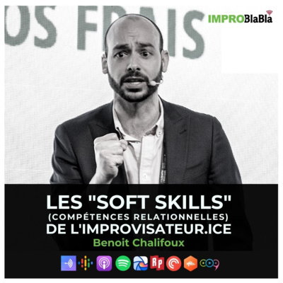 Les "soft skills" (compétences relationnelles) de l'improvisateur.ice (Benoit Chalifoux)