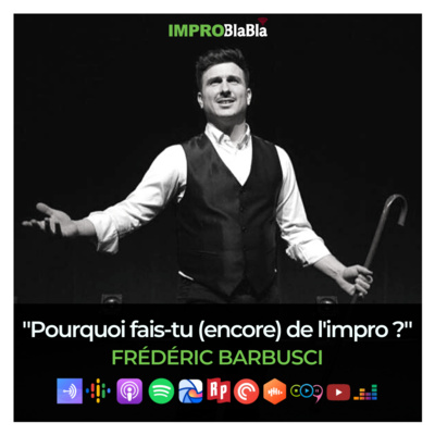 Frédéric Barbusci : "Pourquoi fais-tu (encore) de l'impro ?"