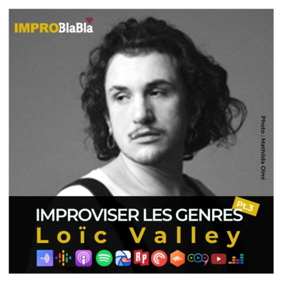 Improviser les genres (pt.3) - Loïc Valley