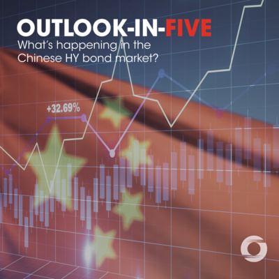 [Outlook-in-Five] What’s happening in the Chinese HY bond market? episode artwork