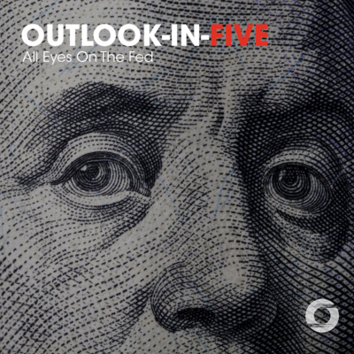 [Outlook-in-Five] All Eyes On The Fed episode artwork