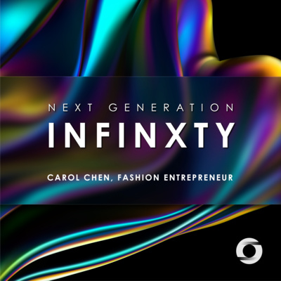 INFINXTY > > Carol Chen, Fashion Entrepreneur episode artwork