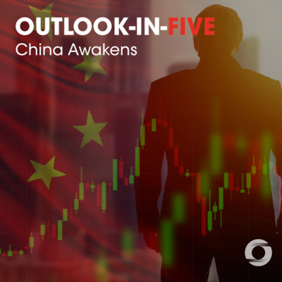 [Outlook-in-Five] China Awakens – Local Impact, Global Ripples episode artwork