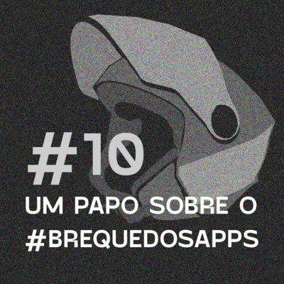 Antivírus 10 - Um papo sobre a #brequedosapps