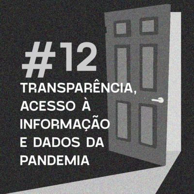 Antivírus 12 - Transparência, acesso à informação e dados na pandemia