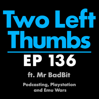 EP 136 ft Mr BadBit - Playstation, Podcasts and Emu Wars