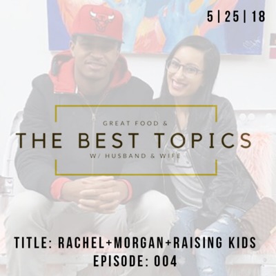 GREAT FOOD & THE BEST TOPICS | TRANSRACIAL + ME TOO + BEING YOUNG PARENTS : EPISODE 004 GREAT FOOD & THE BEST TOPICS | TRANSRACIAL + ME TOO + BEING YOUNG PARENTS : EPISODE 004