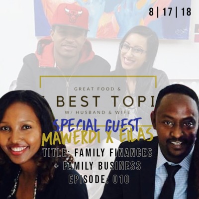 GREAT FOOD & THE BEST TOPICS | FAMILY FINANCES + FAMILY BUSINESS : EPISODE 010 [SEASON FINALE]