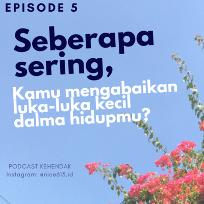 5. Seberapa sering kamu mengabaikan luka-luka kecil dalam hidupmu? episode artwork
