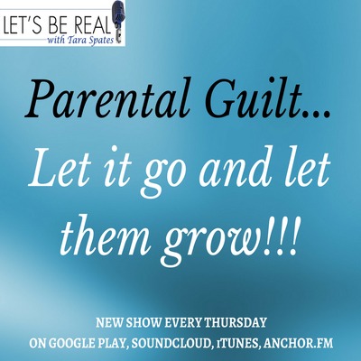 Episode 21: Parental Guilt - Let it go and let them grow!! episode artwork