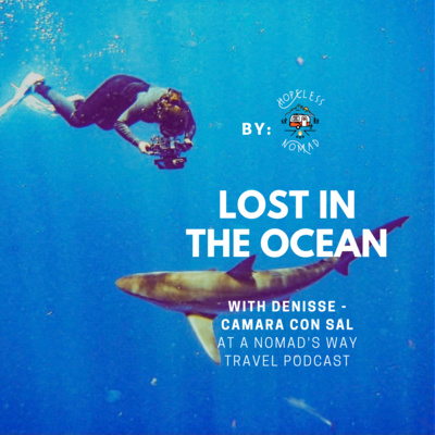 Episode 1, Lost in the ocean with Denisse (Camara con sal)