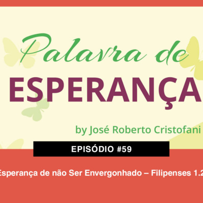 59. Esperança de não Ser Envergonhado – Filipenses 1.20