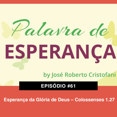 61. Esperança da Glória de Deus – Colossenses 1.27