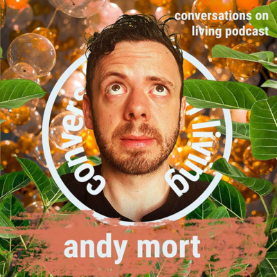 Ep. 58 Andy Mort: Attachment and Letting Go