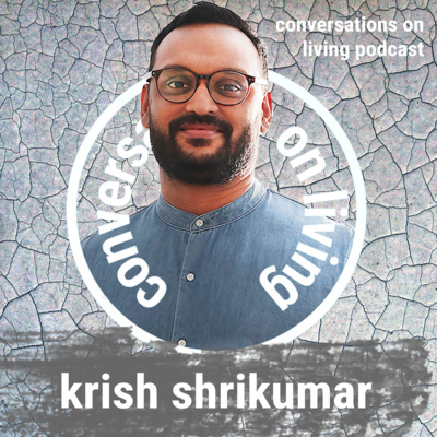 Ep. 69 Krish Shrikumar: Stories and Storylessness