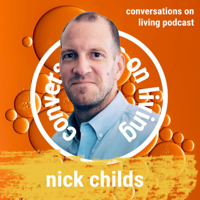 Ep. 71 Nick Childs: Finding Our Life's Purpose