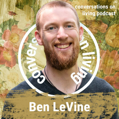 Ep. 86 Ben LeVine: Tapping Into Nature's Energy