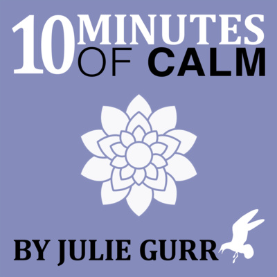 HIPcast #6 - 10 Minutes of Calm by Julie Gurr