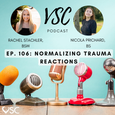 VSC Podcast Episode 106 - Normalizing Trauma Reactions VSC Podcast Episode 106 - Normalizing Trauma Reactions