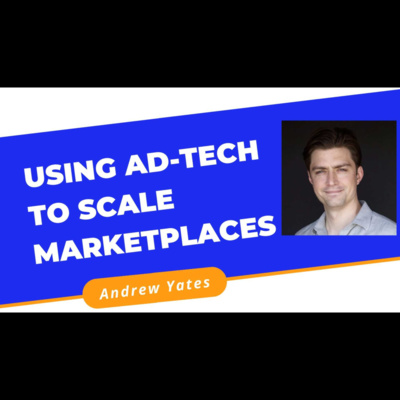 #32. Using Ad-Tech to scale Marketplaces with Andrew Yates | Nails and Hammers Podcast
