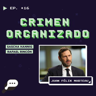 EN EL FIN DEL MUNDO - Crimen Organizado con Juan Félix Marteau episode artwork