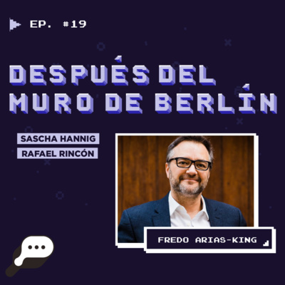 EN EL FIN DEL MUNDO - Después del muro de Berlín con Fredo Arias-King episode artwork