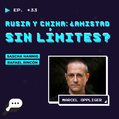 EN EL FIN DEL MUNDO - Rusia y China- ¿Amistad sin límites? con Marcel Oppliger episode artwork