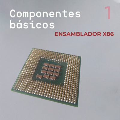 Ensamblador X86 - Parte 1 Componentes básicos 