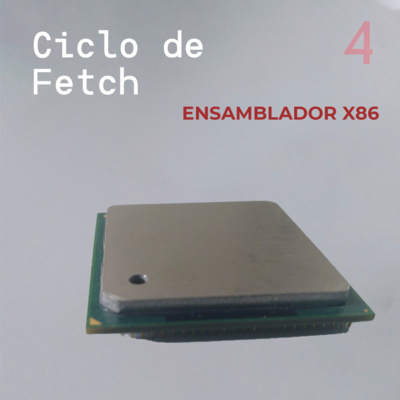 Ensamblador X86 - Parte 4 Ciclo de Fetch 
