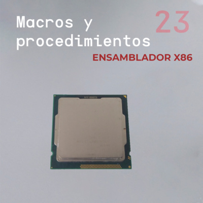 Ensamblador X86 - Parte 23 Macros y procedimientos 