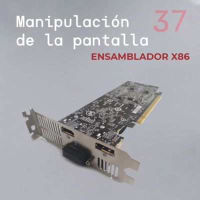 Ensamblador X86 - Parte 37 Manipulación de la pantalla 