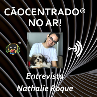 #002 Série: Desafios de se empreender no Adestramento e no mundo Pet - Entrevista com Nathalie Roque