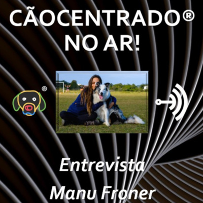 #017 Série: Desafios de se empreender no Adestramento e no mundo Pet - Entrevista com Manuela Froner