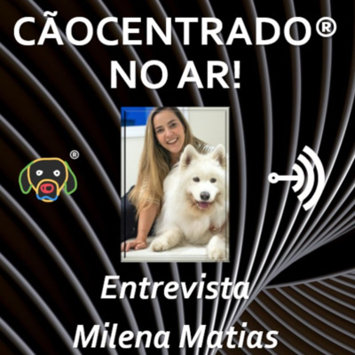 #031 Série: Desafios de se empreender no Adestramento e no mundo Pet - Entrevista com Milena Matias