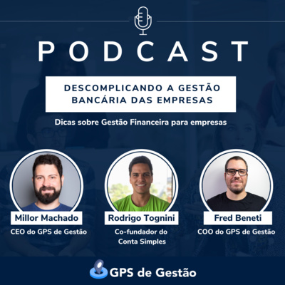 10. Descomplicando a Gestão Bancária das Empresas - Rodrigo Tognini - Conta Simples