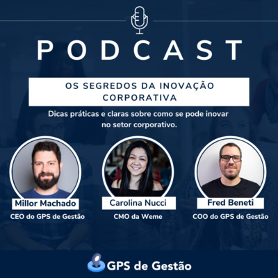 21. Os segredos da Inovação Corporativa - Carolina Nucci - Weme