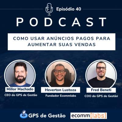 40. Como usar anúncios pagos para aumentar suas vendas - Heverton Lustoza - Ecommlabs