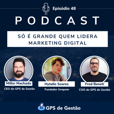 48. Só é grande quem lidera - Marketing Digital - Hytallo Soares (Uvepom)