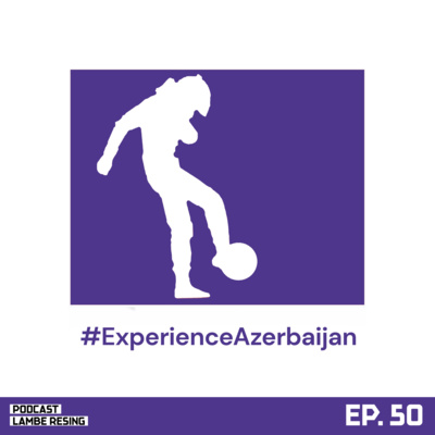 EP. 50: #ExperienceAzerbaijan (Review F1 Baku) episode artwork