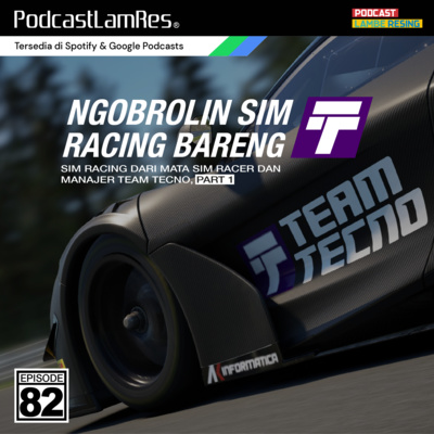 EP. 82: Ngobrolin Sim Racing Bareng Team Tecno, Part 1: Sim Racing Dari Mata Sim Driver episode artwork