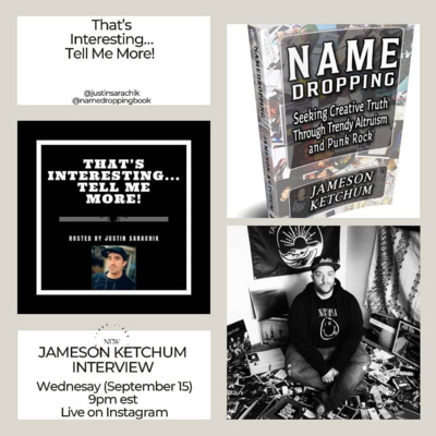 Jameson Ketchum Interview (Name Dropping Author; PR, Journalist) - That's Interesting...Tell Me More ep. 2 Jameson Ketchum Interview (Name Dropping Author; PR, Journalist) - That's Interesting...Tell Me More ep. 2