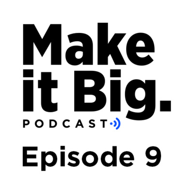 The Make it Big Podcast