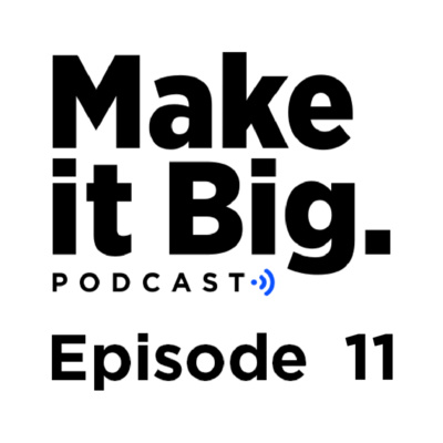 The Make it Big Podcast